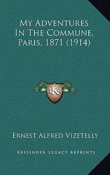 Paperback My Adventures In The Commune, Paris, 1871 (1914) Book