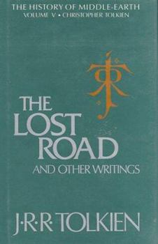 The Lost Road and Other Writings Language and Legend before "Lord of the Rings". The History of Middle Earth, Volume 5. 1988
