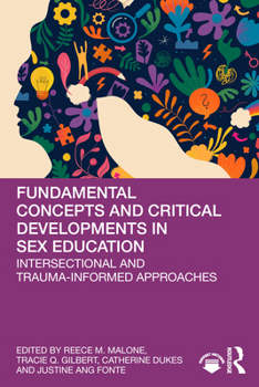 Paperback Fundamental Concepts and Critical Developments in Sex Education: Intersectional and Trauma-Informed Approaches Book