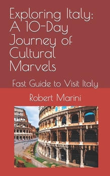 Paperback Exploring Italy: A 10-Day Journey of Cultural Marvels: Fast Guide to Visit Italy [Italian] Book