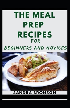 Paperback The Meal Prep Recipes For Beginners And Novices Book