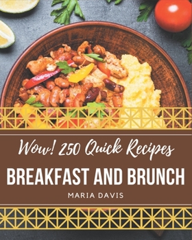 Paperback Wow! 250 Quick Breakfast and Brunch Recipes: Cook it Yourself with Quick Breakfast and Brunch Cookbook! Book