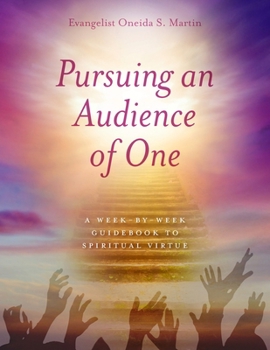 Paperback Pursuing an Audience of One: A Week-by-Week Guidebook to Spiritual Virtue Book