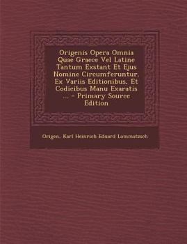 Paperback Origenis Opera Omnia Quae Graece Vel Latine Tantum Exstant Et Ejus Nomine Circumferuntur. Ex Variis Editionibus, Et Codicibus Manu Exaratis ... - Prim [Latin] Book