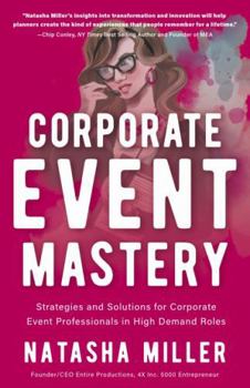 Paperback Corporate Event Mastery: Strategies and Solutions to Support Corporate Event Professionals in High-Demand Roles Book