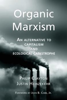 Paperback Organic Marxism: An Alternative to Capitalism and Ecological Catastrophe Book