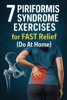 Paperback 7 Piriformis Syndrome Exercises for FAST Relief (Do At Home) Book