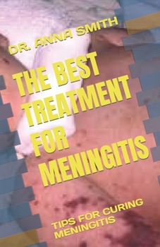 The Best Treatment for Meningitis: Tips for Curing Meningitis