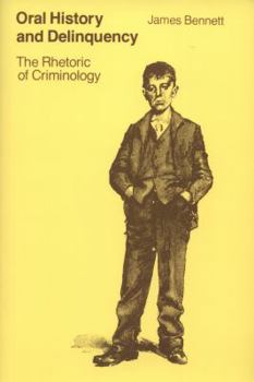 Paperback Oral History and Delinquency: The Rhetoric of Criminology Book