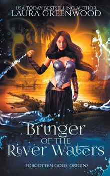 Bringer Of The River Waters - Book #4 of the Forgotten Gods: Origins