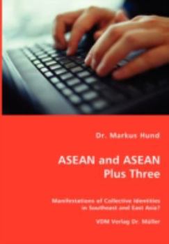 Paperback ASEAN and ASEAN Plus Three - Manifestations of Collective Identities in Southeast and East Asia? Book