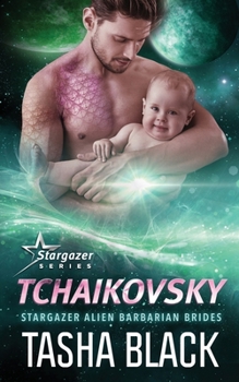 Tchaikovsky (Stargazer Alien Barbarian Brides, #3) - Book #3 of the Stargazer Alien Barbarian Brides