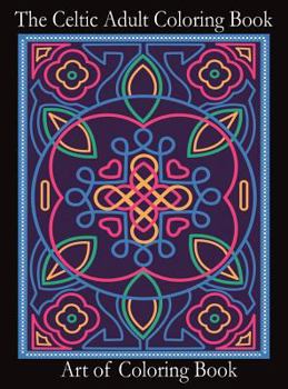 Hardcover The Celtic Adult Coloring Book: Relieve Stress and Anxiety While You Color Classic Celtic Designs Book