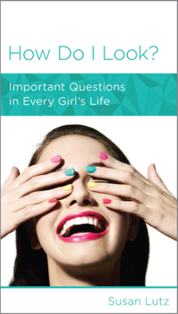 Paperback How Do I Look?: Important Questions in Every Girl's Life Book