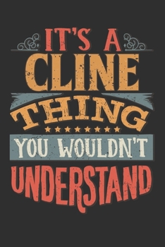 Paperback It's A Cline You Wouldn't Understand: Want To Create An Emotional Moment For A Cline Family Member ? Show The Cline's You Care With This Personal Cust Book