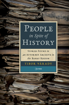 Paperback People in Spite of History: Stories Found in an Attorney Archive in the Banat Region Book