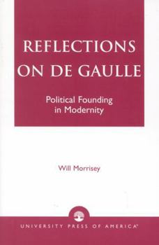 Paperback Reflections on de Gaulle: Political Founding in Modernity Book