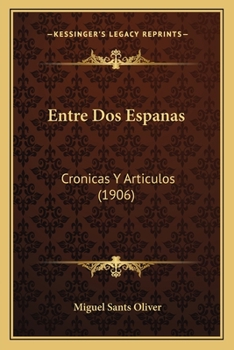 Paperback Entre Dos Espanas: Cronicas Y Articulos (1906) [Spanish] Book
