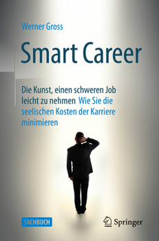 Paperback Smart Career: Die Kunst, Einen Schweren Job Leicht Zu Nehmen: Wie Sie Die Seelischen Kosten Der Karriere Minimieren [German] Book