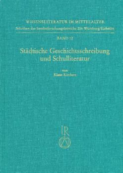 Hardcover Stadtische Geschichtsschreibung Und Schulliteratur: Rezeptionsgeschichtliche Studien Zum Werk Von Fritsche Closener Und Jakob Twinger Von Konigshofen [German] Book