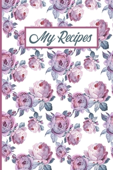 Paperback My Recipes: Pretty Purple Roses Blank Recipe Cookbook Journal To Write Your Collection of Family Favourite Recipes Book