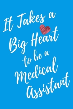 It Takes a Big Heart to be a Medical Assistant: Medical Assistant Journal For Gift - Light Blue Notebook For Men Women - Ruled Writing Diary - 6x9 100 pages