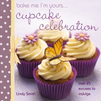 Hardcover Bake Me I'm Yours... Cupcake Celebration Book