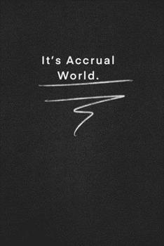 It’s Accrual World.: Quote on Blackboard Notebook  / Journal Gift / Doted,numbred, 120 Pages, 6x9, Soft Cover, Matte Finish