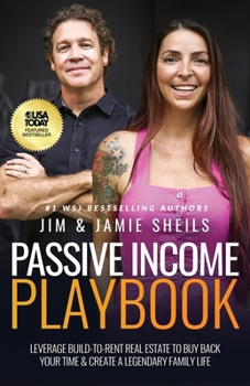 Paperback Passive Income Playbook: Leverage Build-To-Rent Real Estate to Buy Back Your Time & Create a Legendary Family Life Book