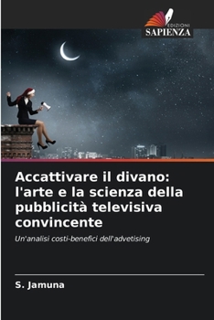 Paperback Accattivare il divano: l'arte e la scienza della pubblicità televisiva convincente [Italian] Book
