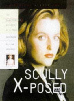 Paperback Scully X-Posed: The Unauthorized Biography of Gillian Anderson and Her On-Screen Character Book
