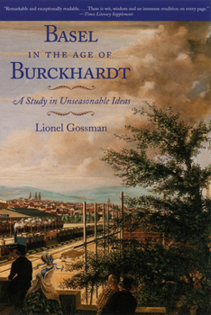 Paperback Basel in the Age of Burckhardt: A Study in Unseasonable Ideas Book