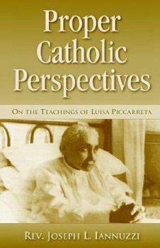 Paperback Proper Catholic Perspectives: On the Teachings of Luisa Piccarreta Book