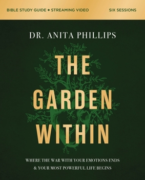 Paperback The Garden Within Bible Study Guide Plus Streaming Video: Where the War with Your Emotions Ends and Your Most Powerful Life Begins Book