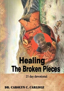 Paperback Healing the Broken Pieces: 21 Day Devotional Book