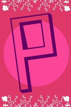 P: letter P initial alphabet monogram journal notebook - pretty pink - Monogrammed confetti writing journal notebook or diary with women kids and girls - Planner gift - 110 Pages - Size 6x9