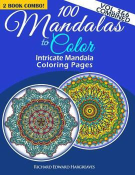 Paperback 100 Mandalas To Color - Intricate Mandala Coloring Pages - Vol. 3 & 6 Combined: Advanced Designs 2 Book Combo Book