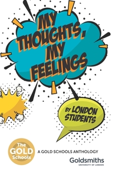 Paperback My Thoughts, My Feelings: The Gold Schools Anthology: Volume 4 Book