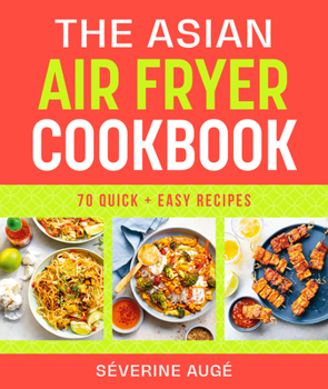 Paperback The Asian Air Fryer Cookbook: 70 Quick and Easy Recipes Book