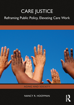 Paperback Care Justice: Reframing Public Policy, Elevating Care Work Book
