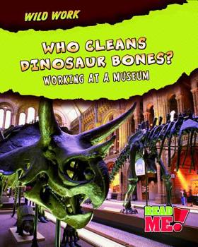 Hardcover Who Cleans Dinosaur Bones?: Working at a Museum Book