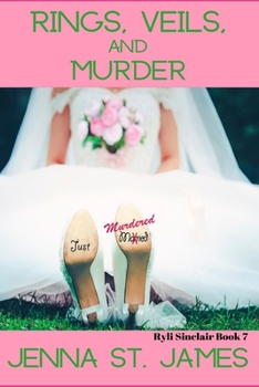 Rings, Veils, and Murder - Book #7 of the Ryli Sinclair Mystery