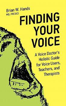 Paperback Finding Your Voice: A Voice Doctor's Holistic Guide for Voice Users, Teachers, and Therapists Book