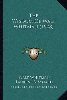 Paperback The Wisdom Of Walt Whitman (1908) Book