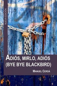 Paperback Adiós, Mirlo, Adiós: Bye Bye Blackbird [Spanish] Book