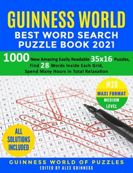 Guinness World Best Word Search Puzzle Book 2021 #20 Maxi Format Medium Level: 1000 New Amazing Easily Readable 35x16 Puzzles, Find 28 Words Inside Each Grid, Spend Many Hours in Total Relaxation