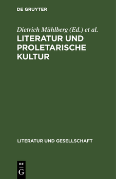 Hardcover Literatur Und Proletarische Kultur: Beiträge Zur Kulturgeschichte Der Deutschen Arbeiterklasse Im 19. Jahrhundert [German] Book