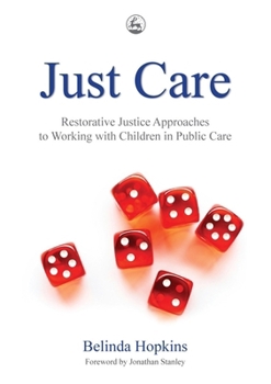 Paperback Just Care: Restorative Justice Approaches to Working with Children in Public Care Book