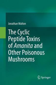 Paperback The Cyclic Peptide Toxins of Amanita and Other Poisonous Mushrooms Book