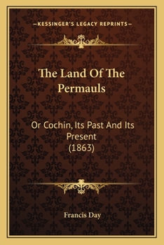 Paperback The Land Of The Permauls: Or Cochin, Its Past And Its Present (1863) Book